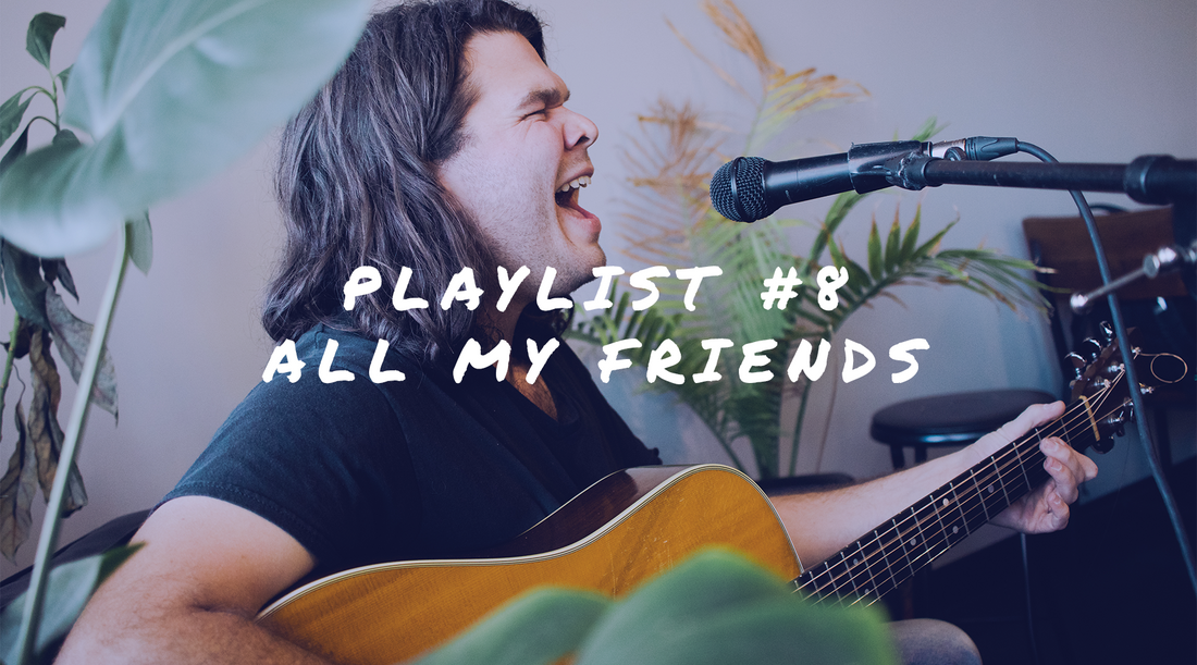 Playlist #8 - All My Friends