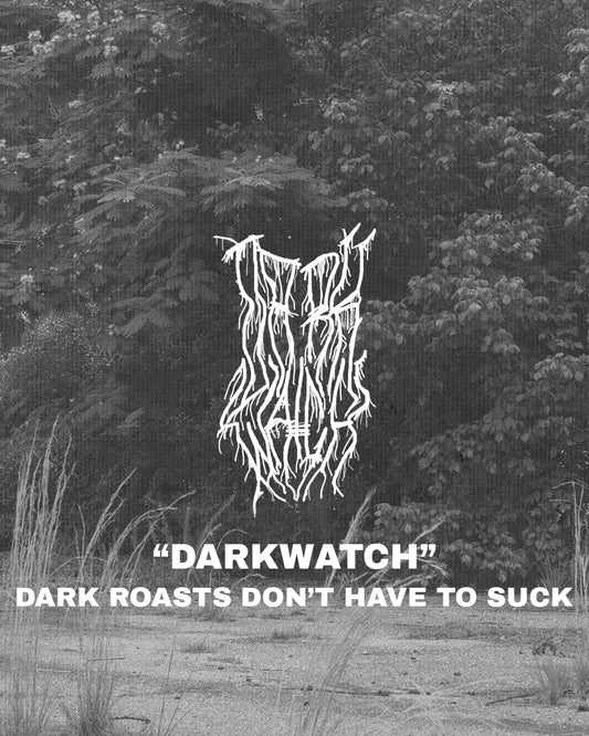 Darkwatch - Blend - Dark Roast