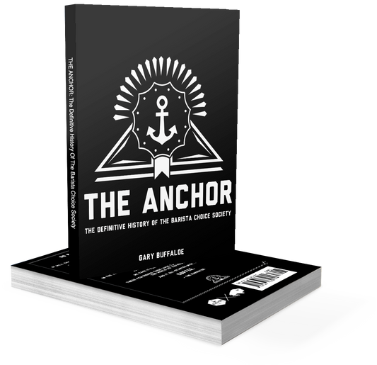 The Anchor: The Definitive History of the Barista Choice Society
